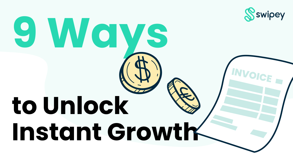 9 Ways to Unlock Growth - Invoice Financing - Swipey